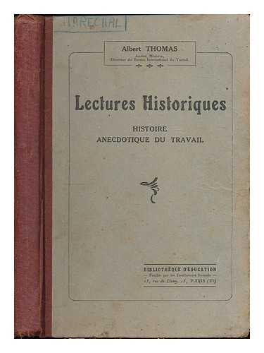 THOMAS, ALBERT - Histoire anecdotique du travail. Lectures historiques