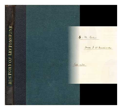 HAMMOCK, W. G. - Leytonstone and its history: with special reference to the establishment and development of Church Services therein and a short account of former residents and residences, etc