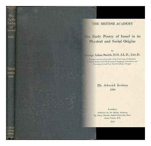 SMITH, GEORGE ADAM (1856-1942) - The early poetry of Israel in its physical and social origins