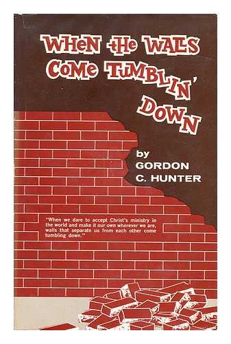 HUNTER, GORDON C. - WHEN THE WALLS COME TUMBLIN' DOWN
