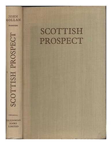 GOLLAN, JOHN GOLLAN, JOHN - Scottish prospect : an economic, administrative and social survey