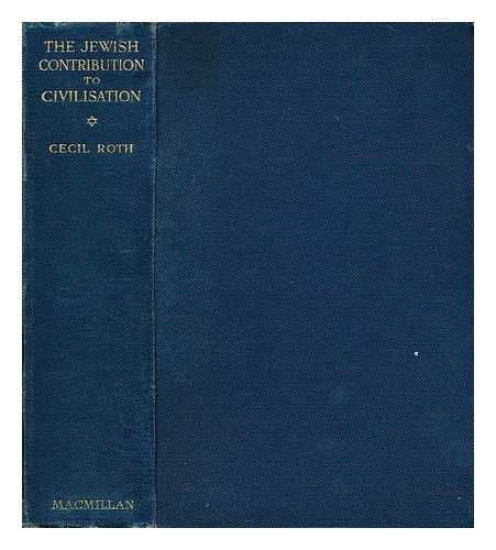 ROTH, CECIL (1899-1970) - The Jewish Contribution to Civilisation