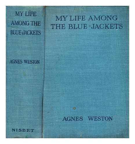 WESTON, AGNES ELIZABETH, DAME (1840-1918) - My life among the bluejackets