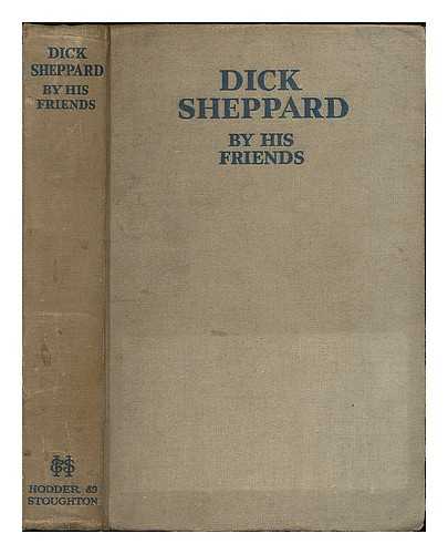 MARSHALL, HOWARD [ET AL.] - Dick Sheppard : by his friends