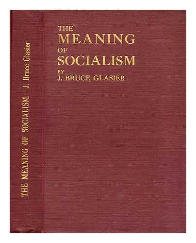GLASIER, J. BRUCE (JOHN BRUCE) (1859-1920) - The meaning of socialism