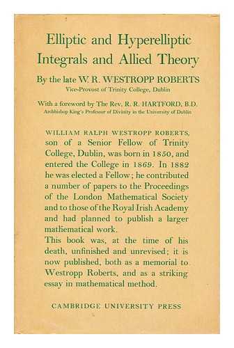 ROBERTS, WILLIAM RALPH WESTROPP (1850-1935) - Elliptic and Hyperelliptic Integrals and Allied Theory