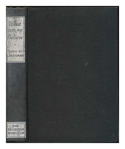 Sheppard, H. R. L. (Hugh Richard Lawrie), (1880-1937) - What can we believe? : Letters exchanged between Dick Sheppard and L. H. / edited by Laurence Housman