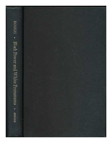 HOUGH, JOSEPH C. - Black power and white Protestants : a Christian response to the new Negro pluralism