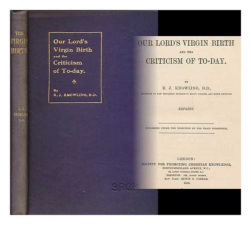 KNOWLING, RICHARD JOHN (1851-1919) - Our Lord's virgin birth and the criticism of to-day
