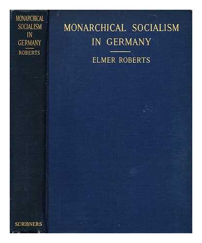 ROBERTS, ELMER (1863-1937) - Monarchical socialism in Germany