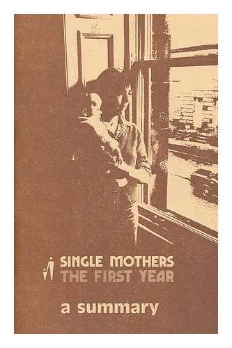 LAMOTTE, JUDITH R. - A Summary of Single Mothers, the First Year : (Angela Hopkinson, 1976)