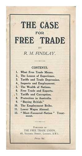 FINDLAY, R. M. FREE TRADE UNION - The case for free trade