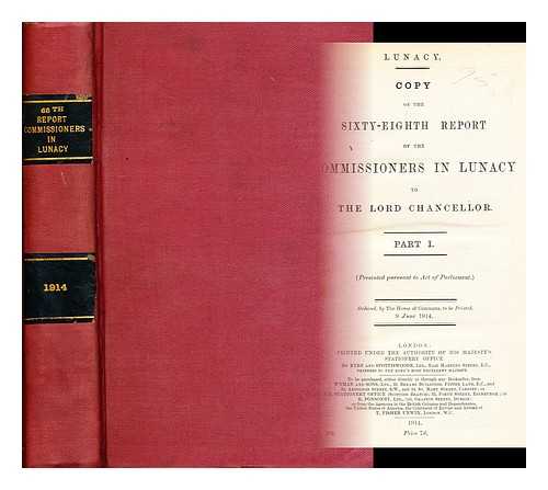 GREAT BRITAIN. COMMISSIONERS IN LUNACY - Lunacy : Copy of the sixty-eighth report of the Commissioners in Lunacy to the Lord Chancellor. Part 1