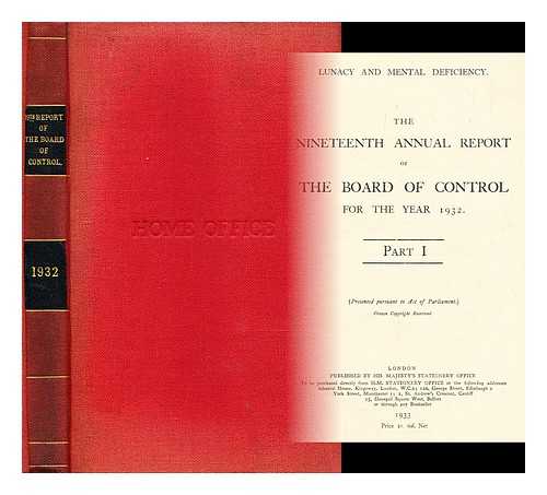 GREAT BRITAIN. COMMISSIONERS IN LUNACY - Lunacy : The nineteenth annual report of the board of control for the year 1932. Part 1