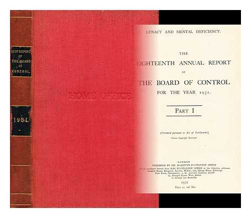 GREAT BRITAIN. COMMISSIONERS IN LUNACY - Lunacy : The eighteenth annual report of the board of control for the year 1931. Part 1