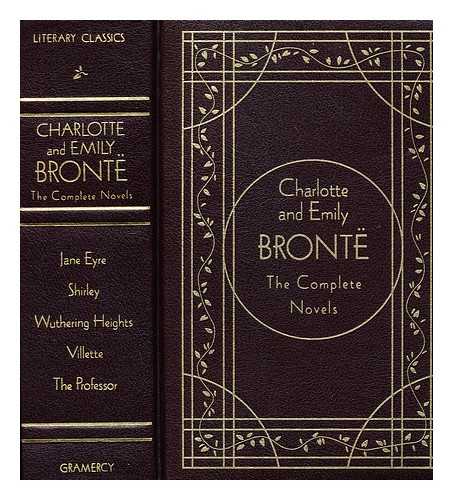 BRONTE, CHARLOTTE; BRONTE, EMILY - Charlotte and Emily Bronte : the complete novels