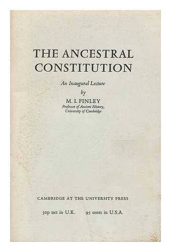 FINLEY, MOSES I. (1912-1986) - The ancestral constitution : an inaugural lecture