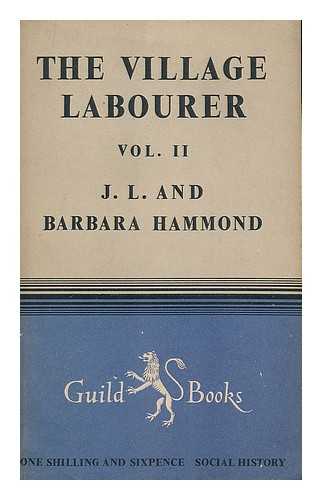 HAMMOND, JOHN LAWRENCE (1872-1949). HAMMOND, BARBARA BRADBY (1873-1962) - The village labourer : Vol. II