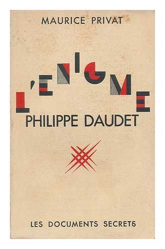PRIVAT, MAURICE - L'Enigme. Philippe Daudet