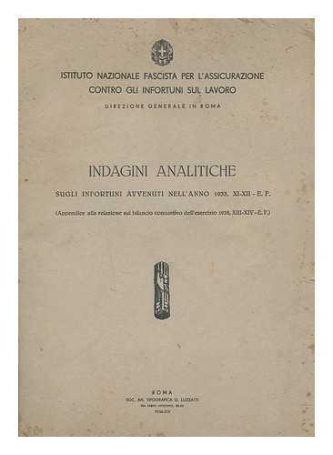 ISTITUTO NAZIONALE FASCISTA PER L'ASSICURAZIONE CONTRO GLI INFORTUNI SUL LAVARO - Indagini analitiche sugli infortuni avvenuti nell'anno 1933, XI-XII - E.F.