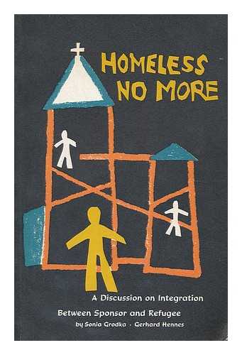 GRODKA, SONIA. HENNES, GERHARD G. (1922-) - Homeless no more : a discussion on integration betwen sponsor and refugee