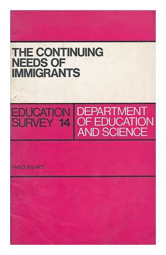 GREAT BRITAIN. DEPT. OF EDUCATION AND SCIENCE - The continuing needs of immigrants