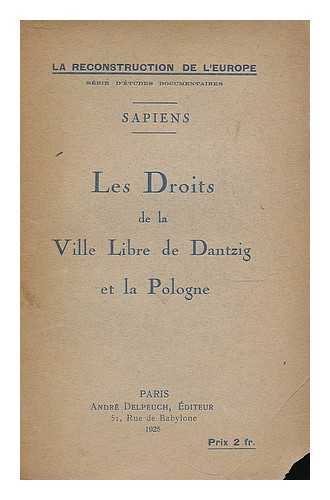 SAPIENS, PSEUD. [FROM OLD CATALOG] - Les droits de la Ville Libre de Dantzig et la Pologne