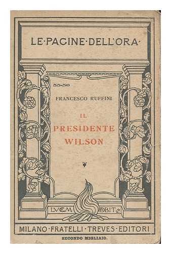 RUFFINI, FRANCESCO (1863-1934) - Il presidente Wilson