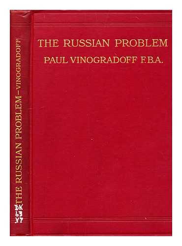 VINOGRADOFF, PAUL, SIR (1854-1925) - The Russian problem