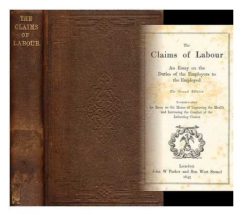ARTHUR HELPS SIR - The Claims of Labour. An essay on the duties of the employers to the employed