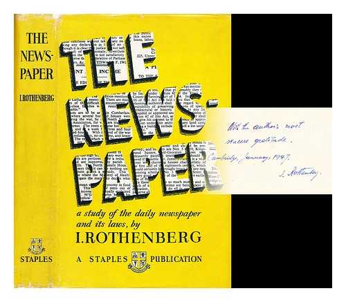 ROTHENBERG, IGNAZ - The newspaper : a study in the workings of the daily press and its laws / [by] Ignaz Rothenberg