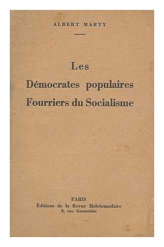 MARTY, ALBERT - Les Democrates Populaires Fourriers Du Socialisme