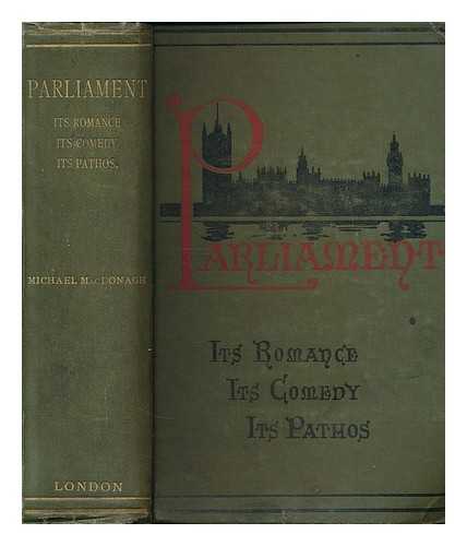 MACDONAGH, MICHAEL (1862-1946) - Parliament : its romance, its comedy, its pathos