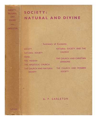 CARLETON, A. P. (ARTHUR PATRICK) - Society : natural and divine