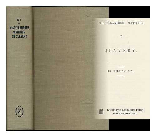 JAY, WILLIAM (1789-1858) - Miscellaneous writings on slavery