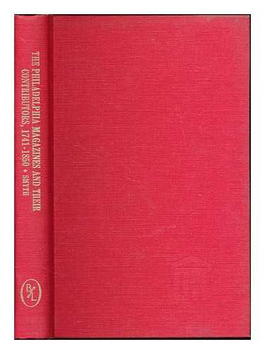 SMYTH, ALBERT HENRY (1863-1907) - The Philadelphia magazines and their contributors, 1741-1850