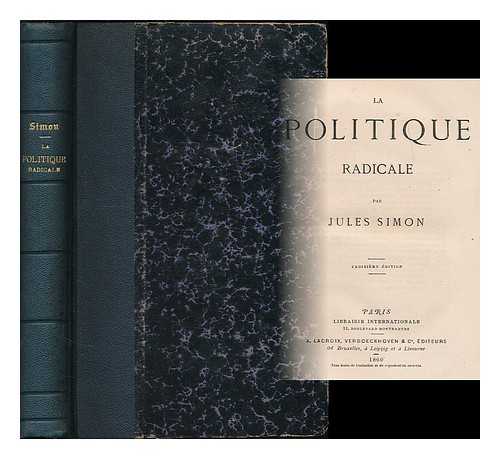 SIMON, JULES (1814-1896) - La politique radicale / par Jules Simon