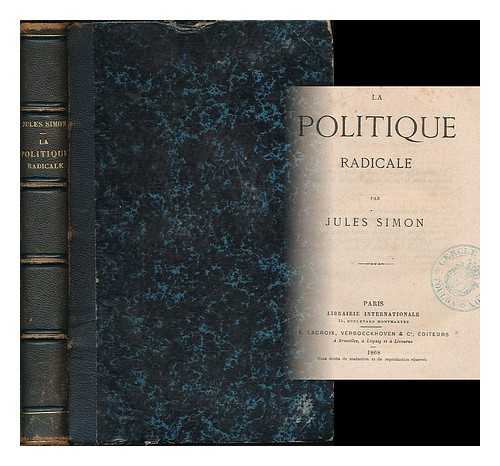 SIMON, JULES (1814-1896) - La politique radicale / par Jules Simon