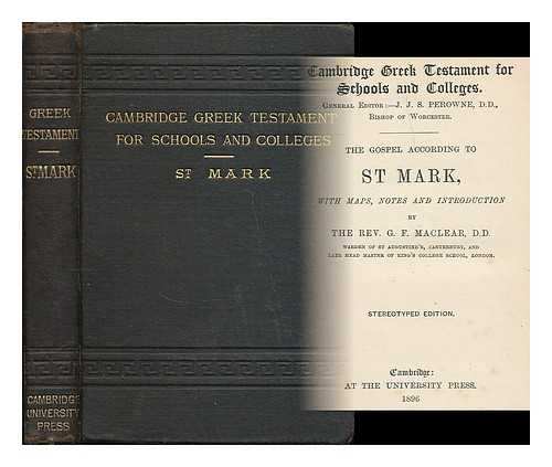 MACLEAR, GEORGE FREDRICK (1833-1902) - The Gospel according to St. Mark / with maps, notes and introduction by G. F. Maclear [ Bible. N. T. Mark. English. 1897. ]