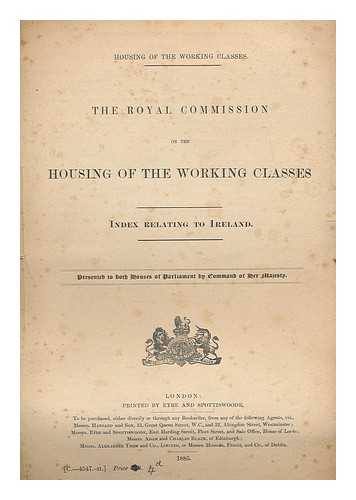 GREAT BRITAIN. HOME OFFICE - The Royal Commission on the Housing of the Working Classes. Index relating to Ireland
