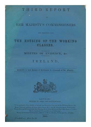 GREAT BRITAIN. H.M.S.O. - Third report of His Majesty's Commissioners for inquiring into the housing of the working classes. Minutes of evidence, and Co. Ireland