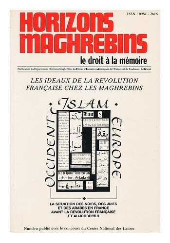 UNIVERSITE DE TOULOUSE-LE MIRAIL - Horizons maghrebins : le droit a la memoire : les ideaux de la revolution Francaise chez les Maghrebins