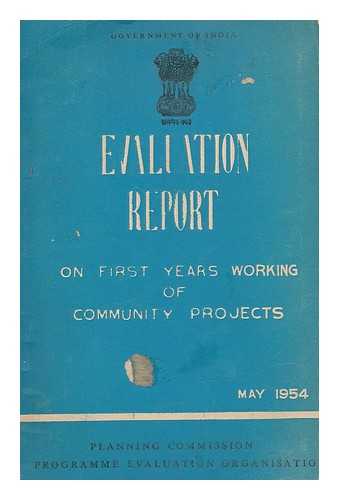 INDIA. PLANNING COMMISSION. PROGRAMME EVALUATION ORGANISATION - Evaluation report on first years' working of community projects