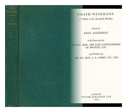 Goodman, Paul (ed.) - Chaim Weizmann : a tribute on his seventieth birthday / edited by Paul Goodman ; with foreword by the Rt. Hon. the Earl Lloyd-George of Dwyfor, O.M. and preface by the Rt. Hon. L. S. Amery