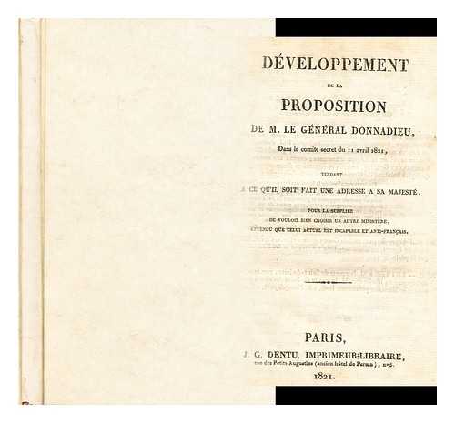 Gabriel Donnadieu, vicomte - Developpement de la proposition de M. le general Donnadieu dans le comite´ secret du 11 avril 1821 [2 vols in 1]