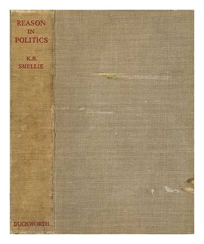Smellie, K. B. (Kingsley Bryce) (1897-1987) - Reason in politics