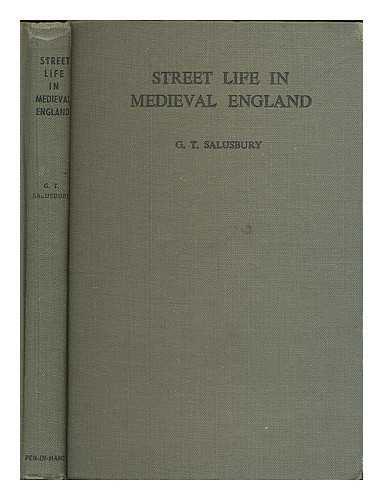 SALUSBURY, G.T. - Street life in medieval England