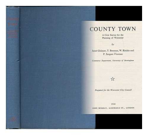 GLAISYER, JANET [ET AL] ; COMMERCE DEPARTMENT, UNIVERSITY OF BIRMINGHAM - County town : a civic survey for the planning of Worcester