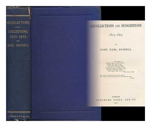 RUSSELL, JOHN RUSSELL, EARL (1792-1878) - Recollections and suggestions, 1813-1873