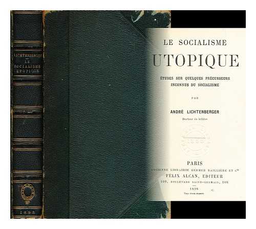 LICHTENBERGER, ANDRE (1870-1940) - Le socialisme utopique : etudes sur quelques precurseurs inconnu du socialisme